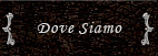 Dove Siamo
